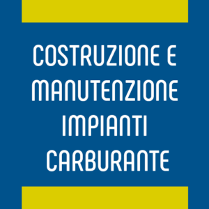 COSTRUZIONE E MANUTENZIONE IMPIANTI CARBURANTE