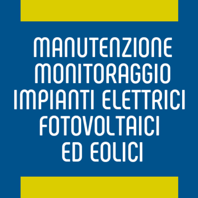 MANUTENZIONE MONITORAGGIO IMPIANTI ELETTRICI FOTOVOLTAICI ED EOLICI